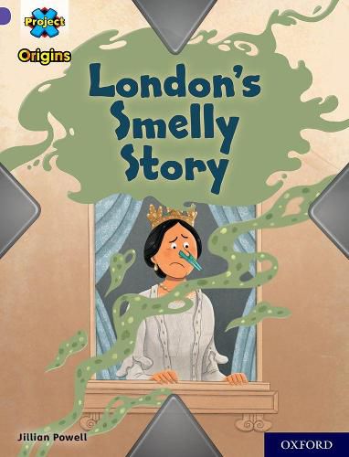 Cover image for Project X Origins: Purple Book Band, Oxford Level 8: London's Smelly Story