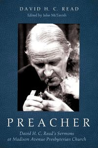 Cover image for Preacher: David H. C. Read's Sermons at Madison Avenue Presbyterian Church