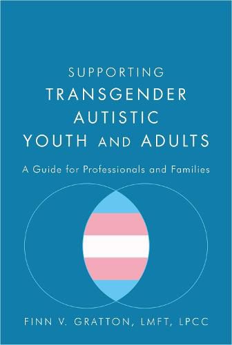 Cover image for Supporting Transgender Autistic Youth and Adults: A Guide for Professionals and Families