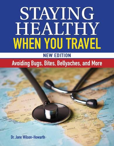 Cover image for Staying Healthy When You Travel: Avoiding Bugs, Bites, Bellyaches, and More