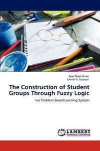 Cover image for The Construction of Student Groups Through Fuzzy Logic