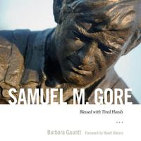 Cover image for Samuel M. Gore: Blessed with Tired Hands