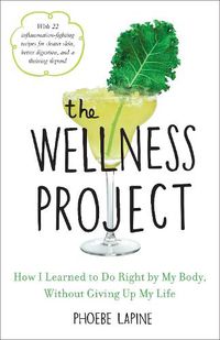 Cover image for The Wellness Project: How I Learned to Do Right by My Body, Without Giving Up My Life