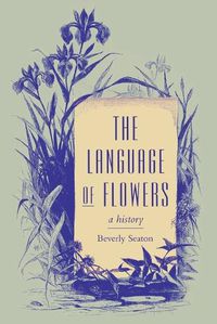 Cover image for The Language of Flowers: A History