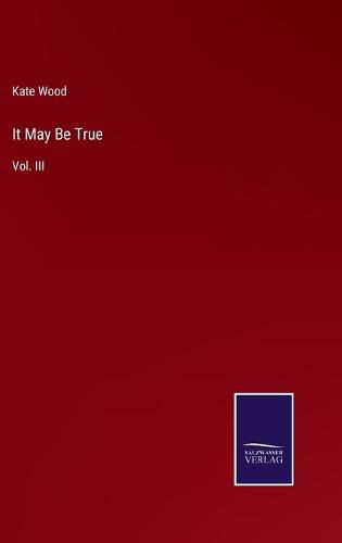 Cover image for It May Be True: Vol. III
