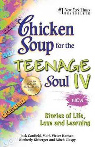 Cover image for Chicken Soup for the Teenage Soul IV: Stories of Life, Love and Learning