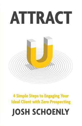 Cover image for Attract: 4 Simple Steps to Engaging Your Ideal Client with Zero Prospecting