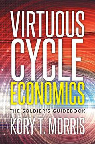 Cover image for Virtuous Cycle Economics: The Soldier's Guidebook