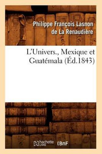 Cover image for L'Univers., Mexique Et Guatemala (Ed.1843)