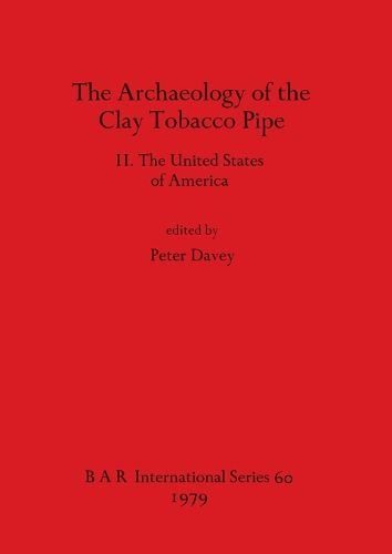 Cover image for The Archaeology of the Clay Tobacco Pipe