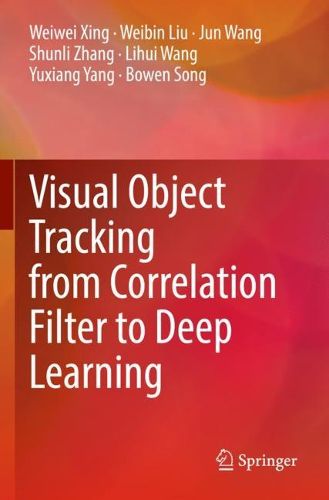 Cover image for Visual Object Tracking from Correlation Filter to Deep Learning