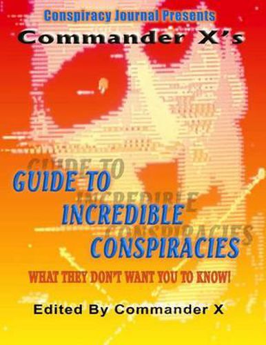 Cover image for Commander X's Guide To Incredible Conspiracies
