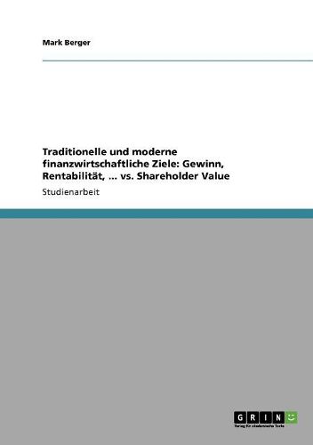 Cover image for Traditionelle Und Moderne Finanzwirtschaftliche Ziele: Gewinn, Rentabilitat, ... vs. Shareholder Value