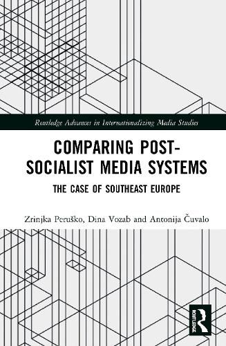 Cover image for Comparing Post-Socialist Media Systems: The Case of Southeast Europe