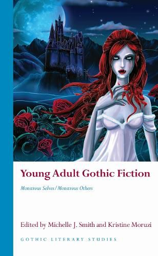 Cover image for Young Adult Gothic Fiction: Monstrous Selves/Monstrous Others