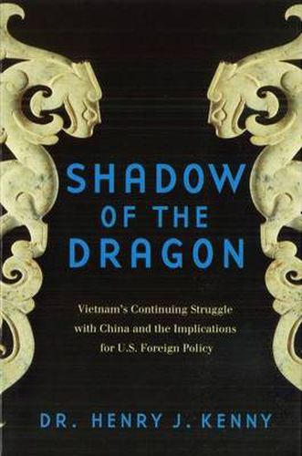 Cover image for Shadow of the Dragon: Vietnam's Continuing Struggle with China and Its Implications for U.S. Foreign Policy