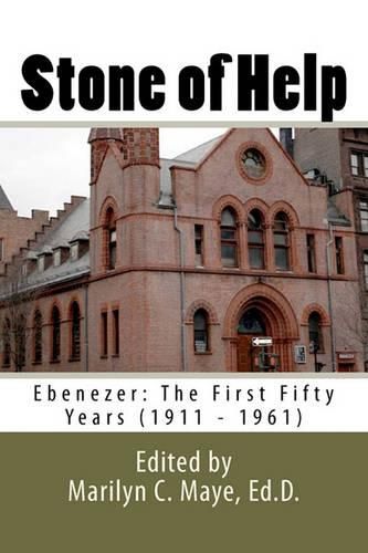 Cover image for Stone of Help: Ebenezer: The First Fifty Years (1911 - 1961)