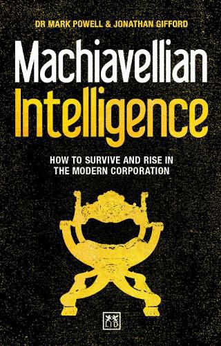 Cover image for Machiavellian Intelligence: How to Survive and Rise in the Modern Corporation