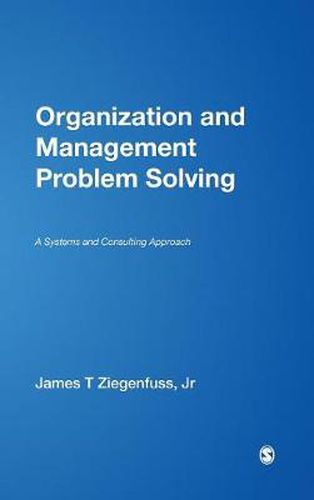 Cover image for Organization and Management Problem Solving: A Systems and Consulting Approach