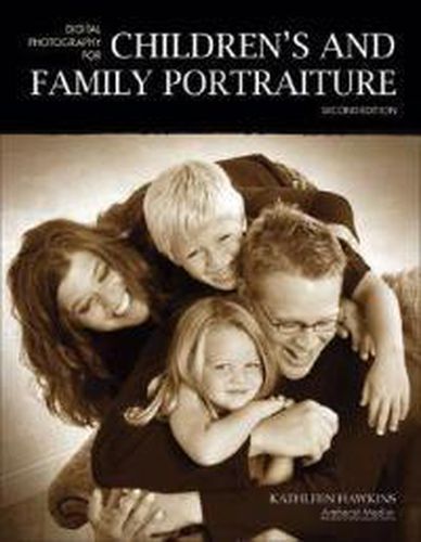 Digital Photography for Children's and Family Portraiture