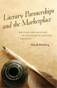 Cover image for Literary Partnerships and the Marketplace: Writers and Mentors in Nineteenth-Century America