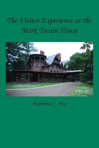 Cover image for The Visitor Experience at the Mark Twain House