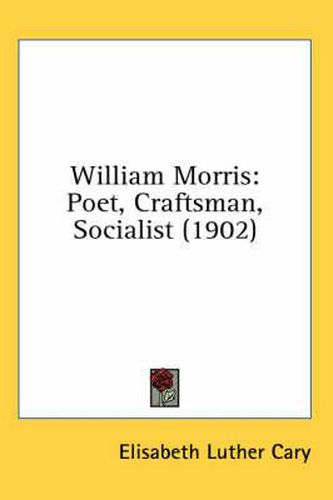 William Morris: Poet, Craftsman, Socialist (1902)