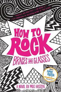 Cover image for How to Rock Braces and Glasses