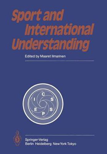 Cover image for Sport and International Understanding: Proceedings of the Congress Held in Helsinki, Finland, July 7-10, 1982