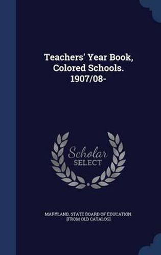 Cover image for Teachers' Year Book, Colored Schools. 1907/08-