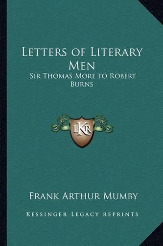 Cover image for Letters of Literary Men: Sir Thomas More to Robert Burns