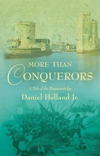 Cover image for More than Conquerors: A Tale of the Huguenots