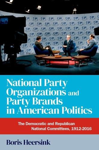 Cover image for National Party Organizations and Party Brands in American Politics