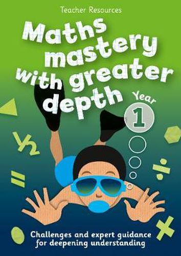 Year 1 Maths Mastery with Greater Depth: Teacher Resources - Online Download