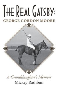 Cover image for The Real Gatsby George Gordon Moore