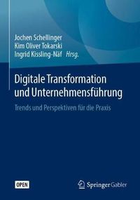 Cover image for Digitale Transformation und Unternehmensfuhrung: Trends und Perspektiven fur die Praxis