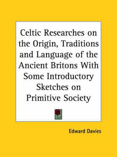 Cover image for Celtic Researches on the Origin, Traditions and Language of the Ancient Britons with Some Introductory Sketches on Primitive Society (1804)