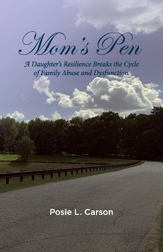 Cover image for Mom's Pen: A Daughter's Resilience Breaks the Cycle of Family Abuse and Dysfunction