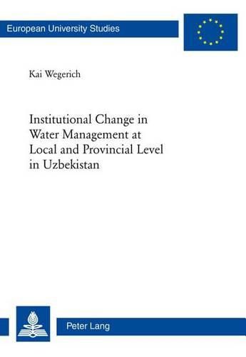 Cover image for Institutional Change in Water Management at Local and Provincial Level in Uzbekistan