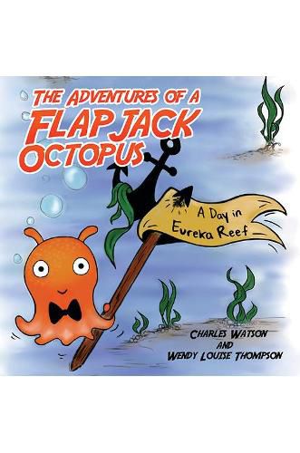 The Adventures of a Flapjack Octopus: A Day in Eureka Reef