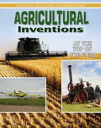 Cover image for Agricultural Inventions: At the Top of the Field