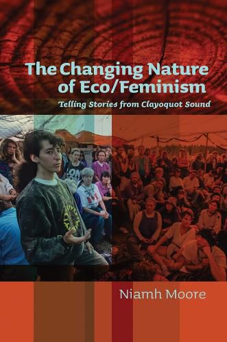 Cover image for The Changing Nature of Eco/Feminism: Telling Stories from Clayoquot Sound