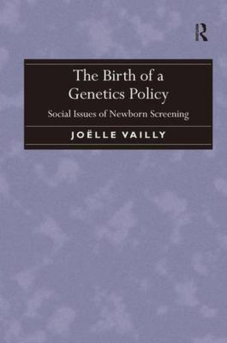 Cover image for The Birth of a Genetics Policy: Social Issues of Newborn Screening