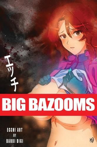 Cover image for Big Bazooms: Busty Girls with Big Boobs - Ecchi Art - 18+