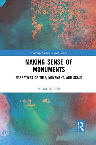 Making Sense of Monuments: Narratives of Time, Movement, and Scale