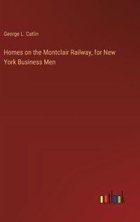 Cover image for Homes on the Montclair Railway, for New York Business Men