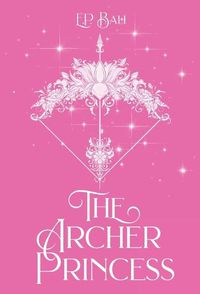 Cover image for The Archer Princess (Pastel Edition)