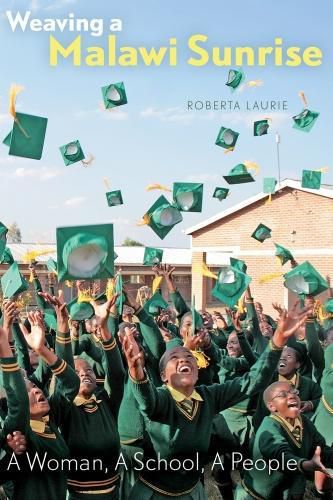 Cover image for Weaving a Malawi Sunrise: A Woman, A School, A People