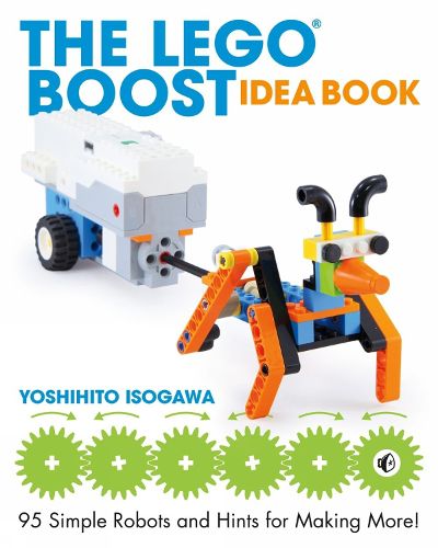 Cover image for The Lego Boost Idea Book: 95 Simple Robots and Hints for Making More!