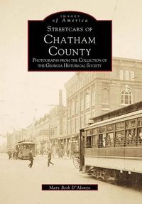 Cover image for Streetcars of Chatham County: Photographs from the Collection of the Georgia Historical Society